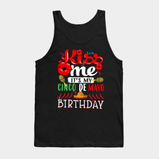 kiss me Its my Cinco De Mayo Birthday Tank Top